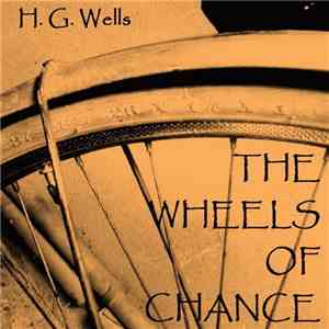 H. G. Wells - The Wheels Of Chance FLAC