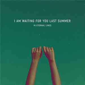 I Am Waiting For You Last Summer - In Eternal Lines FLAC