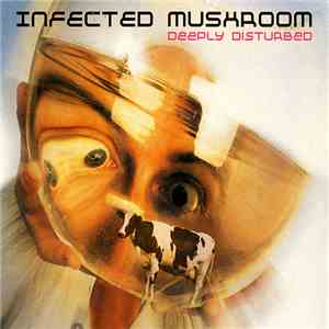 Infected Mushroom - Deeply Disturbed FLAC