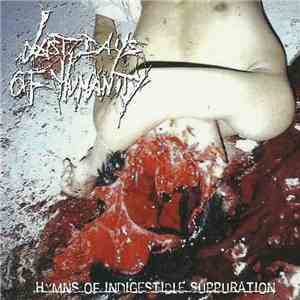 Last Days Of Humanity - Hymns Of Indigestible Suppuration FLAC
