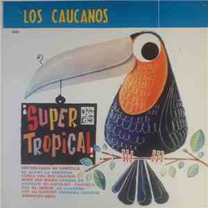 Los Caucanos - ¡Super Tropical! FLAC