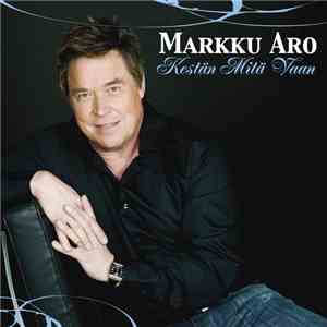 Markku Aro - Kestän Mitä Vaan FLAC
