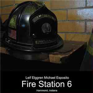 Michael Esposito & Leif Elggren - Fire Station 6 FLAC