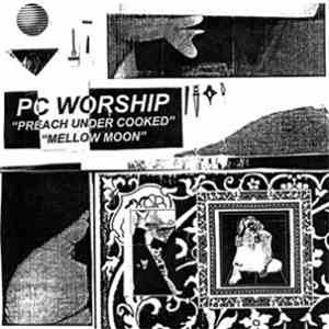 PC Worship - Preach Under Cooked B/W Mellow Moon FLAC