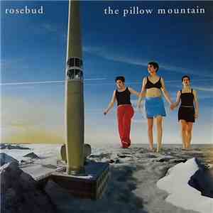 Rosebud  - The Pillow Mountain FLAC