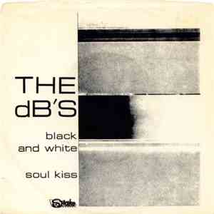 The dB's - Black And White / Soul Kiss FLAC