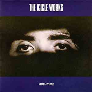 The Icicle Works - High Time FLAC