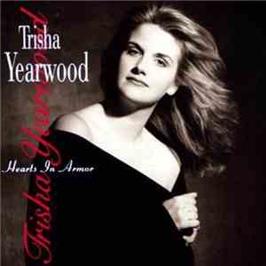 Trisha Yearwood - Hearts In Armor FLAC
