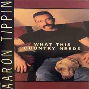 Aaron Tippin - What This Country Needs FLAC