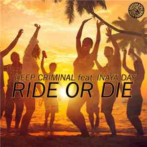 Deep Criminal Feat. Inaya Day - Ride Or Die FLAC