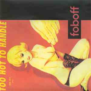 Foboff - Too Hot Too Handle FLAC
