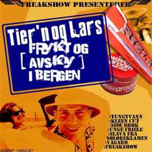 Freakshow Presents Tier'n Og Lars - Frykt Og Avsky I Bergen FLAC