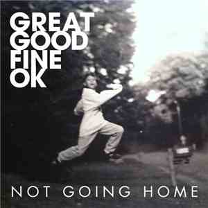 Great Good Fine OK - Not Going Home FLAC