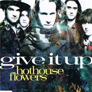 Hothouse Flowers - Give It Up FLAC