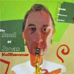 Jonas Kullhammar Quartet - The Soul Of Jonas Kullhammar FLAC