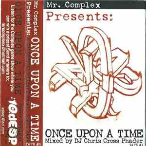 Mr. Complex Presents DJ Chris Cross Phader - Once Upon A Time FLAC