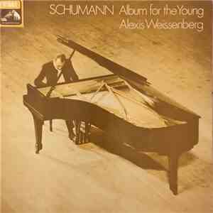Schumann, Alexis Weissenberg - Album For The Young, Op.68 FLAC