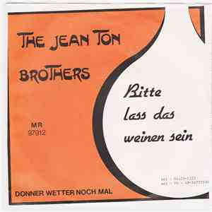 The Jean Ton Brothers - Bitte Lass Das Weinen Sein FLAC